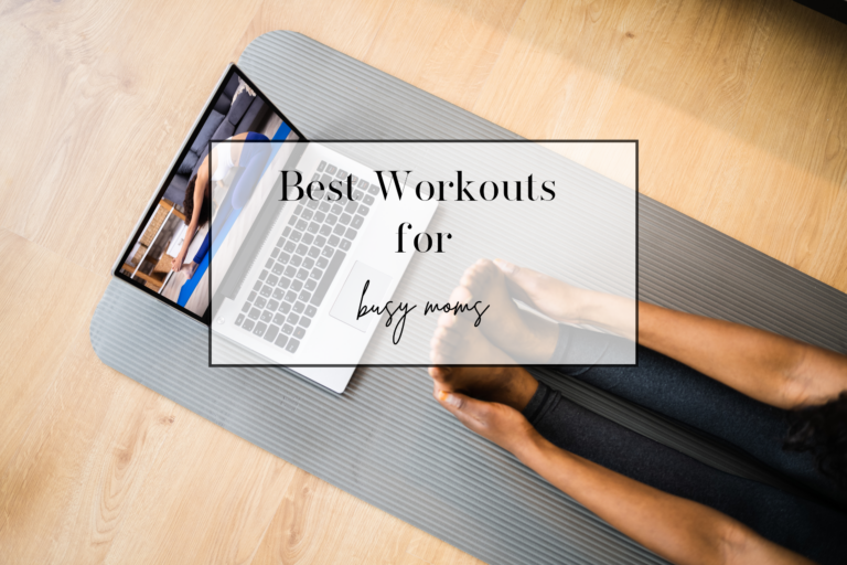Best Workouts for Busy Moms