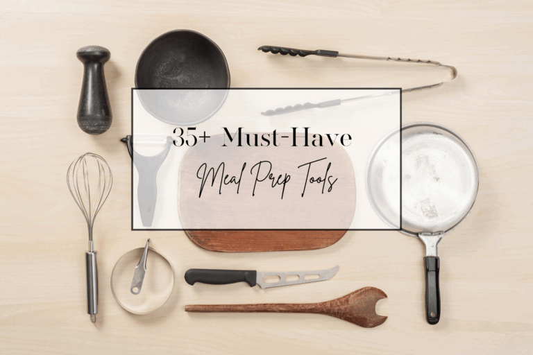 35+ Meal Prep Must Have Tools