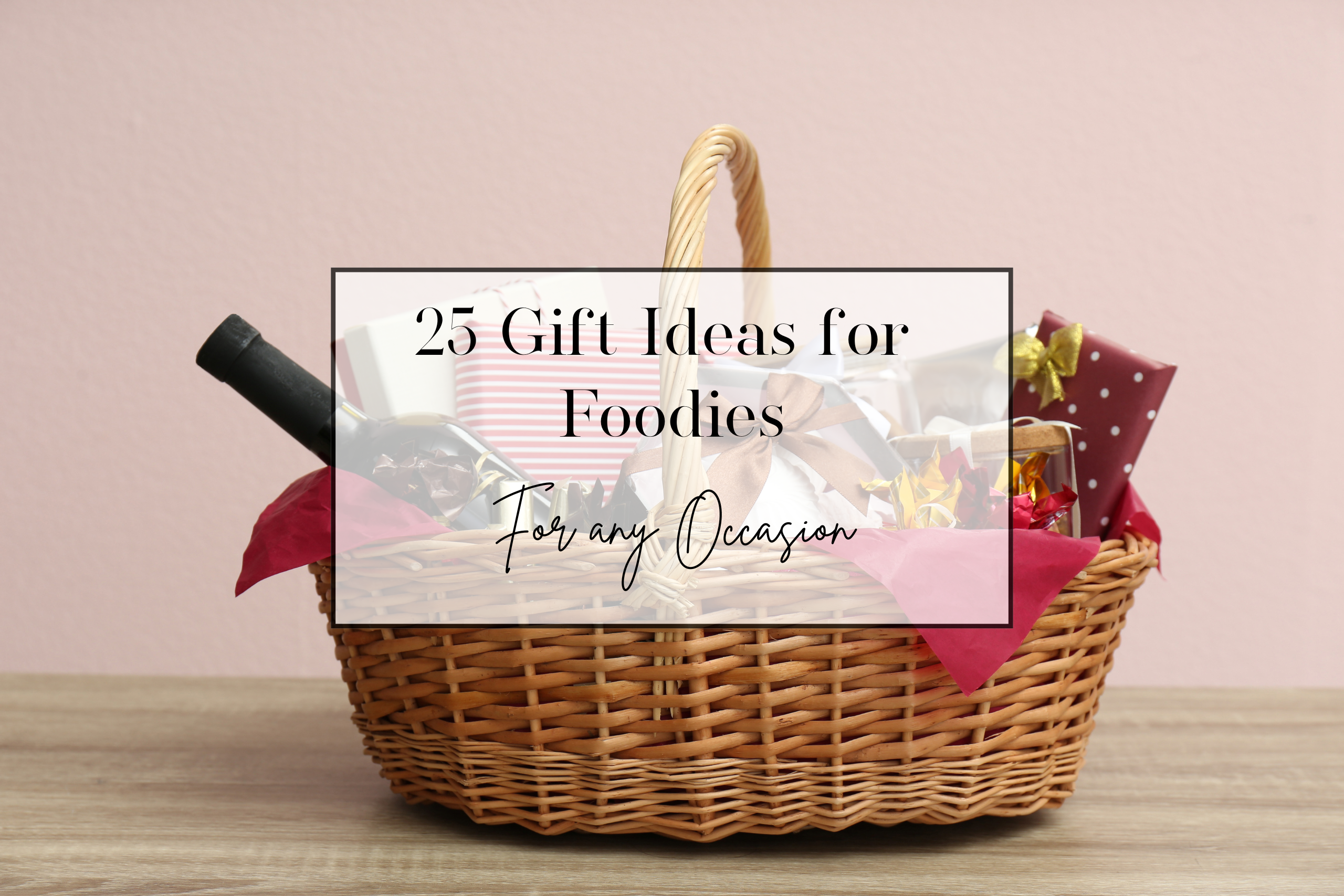 25 Gift Ideas for Foodies